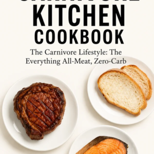 The Carnivore Kitchen Cookbook: The Carnivore Lifestyle by TM Brooks